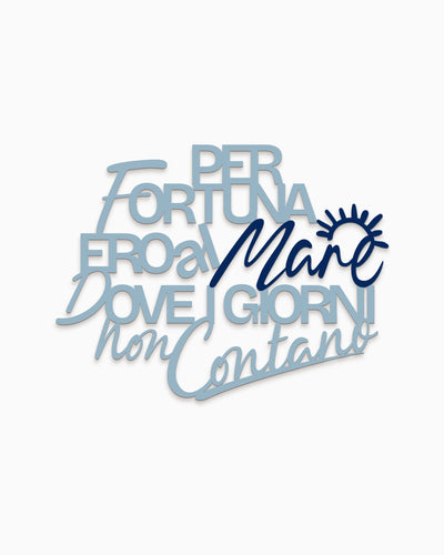 Scritta in legno Per fortuna ero al Mare, dove i giorni non contano