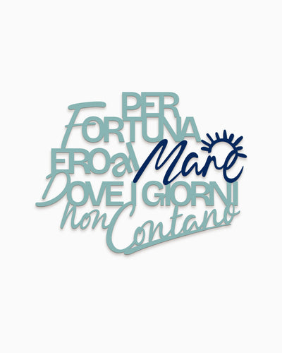 Scritta in legno Per fortuna ero al Mare, dove i giorni non contano