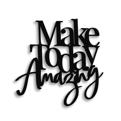 Scritta in Legno I Make Today Amazing
