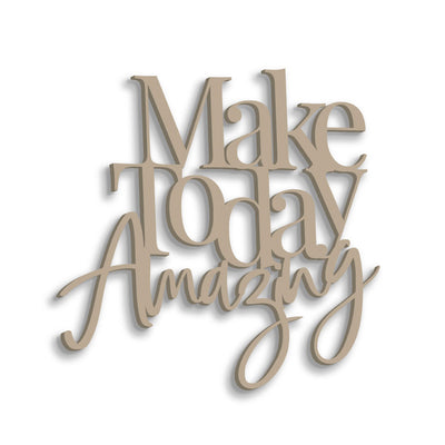 Scritta in Legno I Make Today Amazing