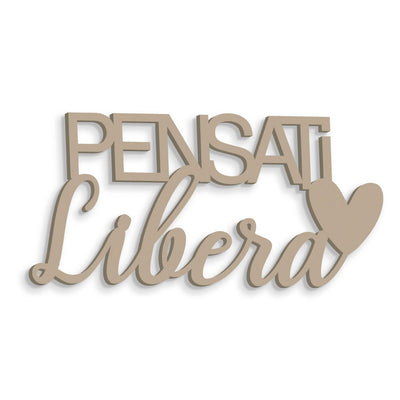 Scritta in Legno Pensati Libera