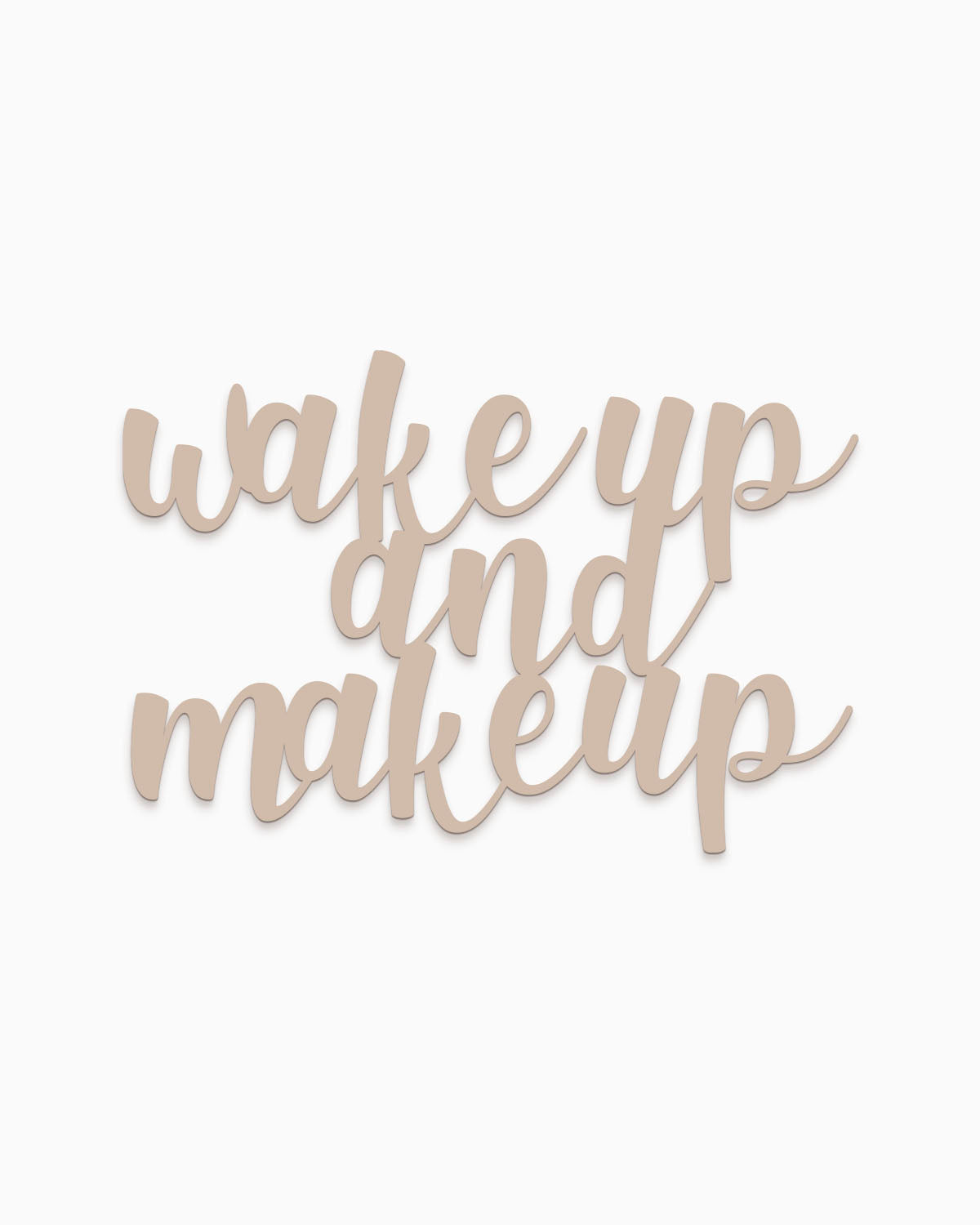 Scritta in Legno Wake up and Make up