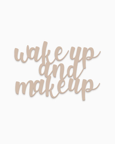 Scritta in Legno Wake up and Make up