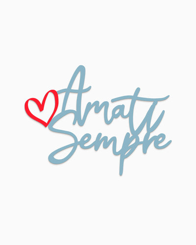 Scritta Amati sempre