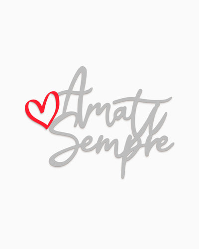 Scritta Amati sempre