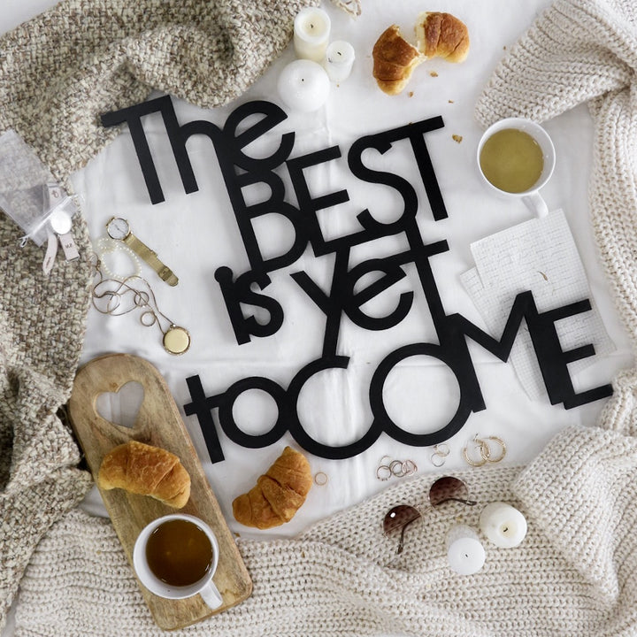 The best is yet to come (5891633741973)